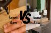 Scroll Saw vs Band Saw