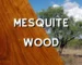 Mesquite wood